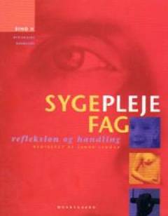 Sygeplejefag - refleksion og handling. Bind 2