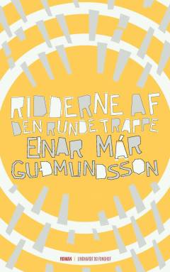 Einar Már Gudmundssons samlede værker : 1981-2016. Bd. 2 : Ridderne af den runde trappe