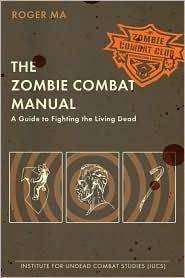 The zombie combat manual : a guide to fighting the living dead