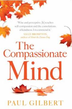 The compassionate mind : a new approach to life's challenges