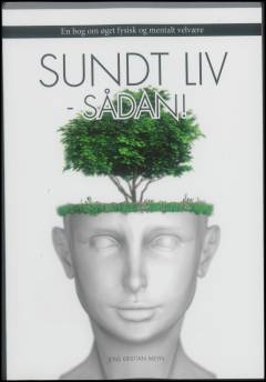 Sundt liv - sådan! : en bog om øget fysisk og mentalt velvære