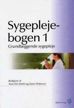 Sygeplejebogen. Bind 1 : Grundlæggende sygepleje