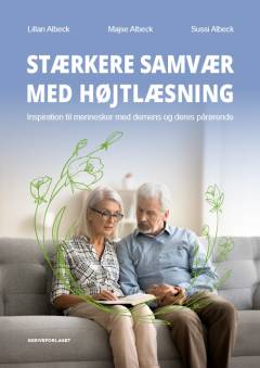 Stærkere samvær med højtlæsning : inspiration til mennesker med demens og deres pårørende