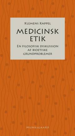 Medicinsk etik : en filosofisk diskussion af bioetiske grundproblemer