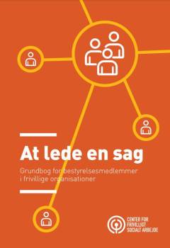 At lede en sag : grundbog for bestyrelsesmedlemmer i frivillige organisationer