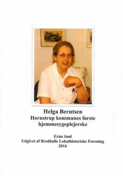 Helga Berntsen : Hornstrup Kommunes første hjemmesygeplejerske