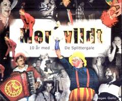 Mer' vildt : ti år med De Splittergale : en jubilæusmbog