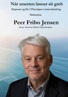 Når smerten løsner sit greb : hypnose og de 3 principper i smertelindring