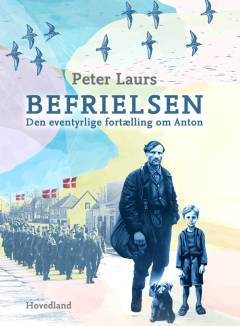 Befrielsen : den eventyrlige fortælling om Anton