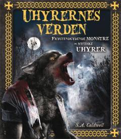 Uhyrernes verden : frygtindgydende monstre og mystiske uhyrer
