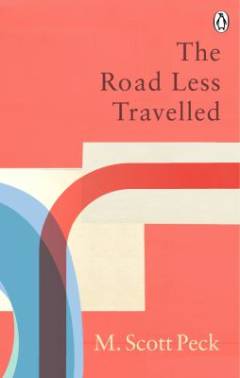 The road less travelled : a new psychology of love, traditional values and spiritual growth