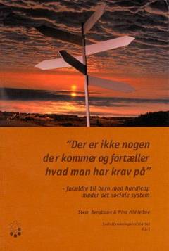 "Der er ikke nogen der kommer og fortæller hvad man har krav på" : forældre til børn med handicap møder det sociale system