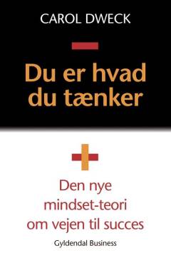 Du er hvad du tænker : den nye mindset-teori om vejen til succes
