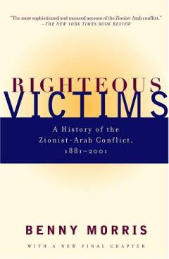 Righteous victims : a history of the Zionist-Arab conflict, 1881-1999