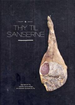 Thy til sanserne : i kærlighed til Thy - opskrifter og fortællinger om mennesker og råvarer fra Thy
