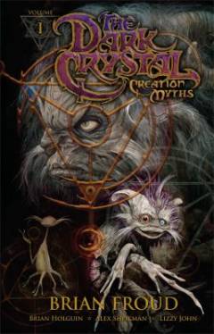 The dark crystal : creation myths. Vol. 1