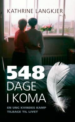 548 dage i koma : en ung kvindes kamp tilbage til livet : selvbiografi