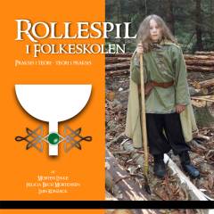 Rollespil i folkeskolen : praksis i teori - teori i praksis