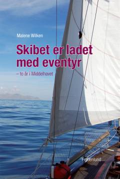 Skibet er ladet med eventyr : to år i Middelhavet