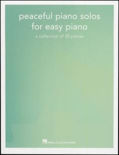 Peaceful piano solos : for \easy piano\ : a collection of 30 pieces