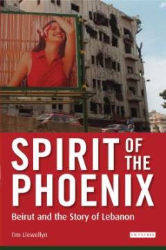 Spirit of the Phoenix : Beirut and the story of Lebanon