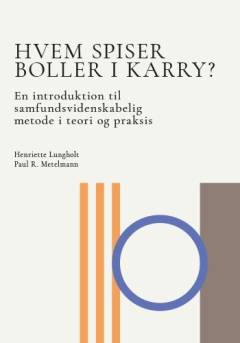 Hvem spiser boller i karry? : en introduktion til samfundsvidenskabelig metode i teori og praksis