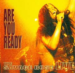 Are you ready : the Savage Rose live