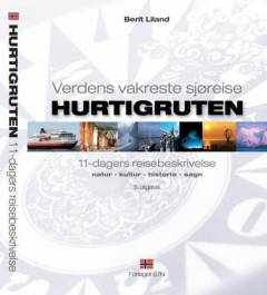 Hurtigruten : verdens vakreste sjøreise, 11 dagers reisebeskrivelse : natur, kultur, historie, sagn