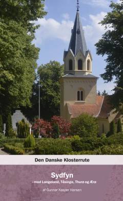 Den danske klosterrute. Bind 7 : Sydfyn - med Langeland, Tåsinge, Thurø og Ærø