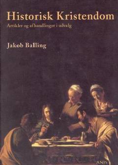 Historisk kristendom : artikler og afhandlinger i udvalg