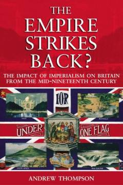 The empire strikes back? : the impact of imperialism on Britain from the mid-nineteenth century