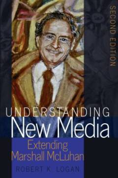 Understanding new media : extending Marshall McLuhan