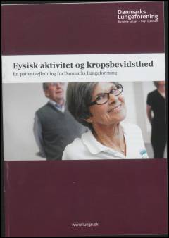 Fysisk aktivitet og kropsbevidsthed : en patientvejledning fra Danmarks Lungeforening