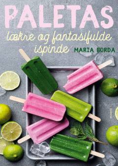 Paletas : lækre og fantasifulde ispinde