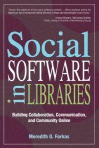 Social software in libraries : building collaboration, communication, and community online