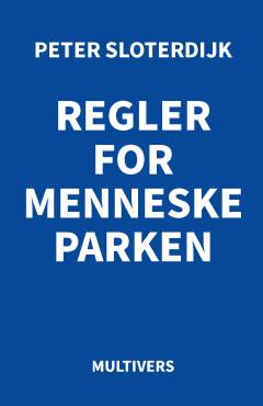 Regler for menneskeparken : et svar på Heideggers "Brev om humanismen"