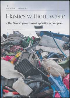 Plastics without waste : the Danish government's plastics action plan
