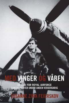 Med vinger og våben : de fløj for Royal Air Force : danske piloter under anden verdenskrig