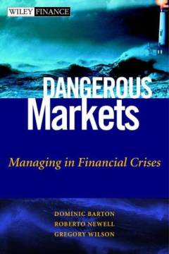 Dangerous markets : managing in financial crises