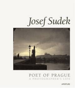 Josef Sudek, poet of Prague : a photographer's life