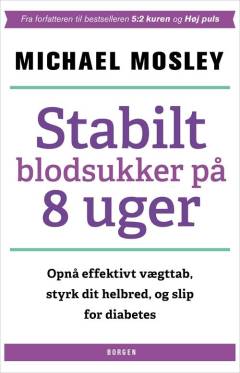 Stabilt blodsukker på 8 uger : opnå effektivt vægttab, styrk dit helbred, og slip for diabetes