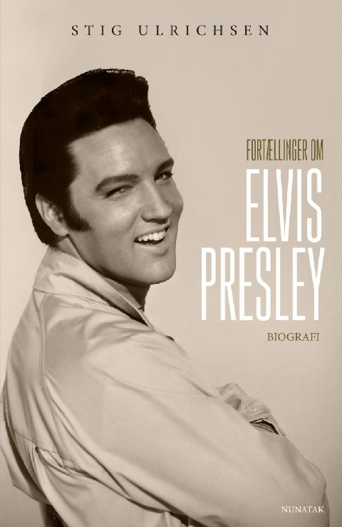 Fortællinger om Elvis Presley : biografi