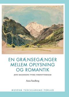En grænsegænger mellem oplysning og romantik : Jens Baggesens tyske forfatterskab