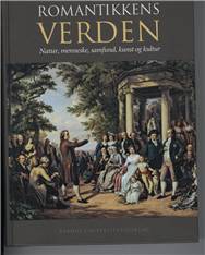 Romantikkens verden : natur, menneske, samfund, kunst og kultur
