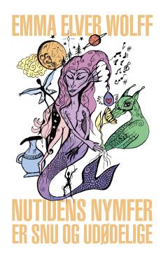 Nutidens nymfer er snu og udødelige : noveller