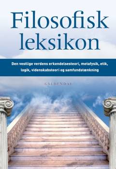 Filosofisk leksikon : den vestlige verdens erkendelsesteori, metafysik, etik, logik, videnskabsteori og samfundstænkning