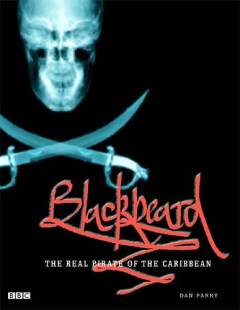 Blackbeard : the real pirate of the Caribbean