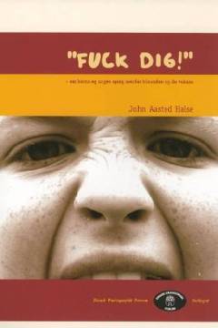 "Fuck dig!" : om børns og unges sprog overfor hinanden og de voksne