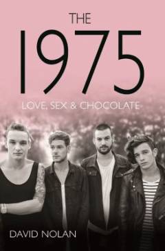 The 1975 : love, sex & chocolate