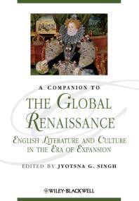 A companion to the global Renaissance : English literature and culture in the era of expansion